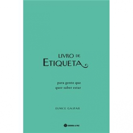 O LIVRO DE ETIQUETA - para gente que quer saber estar