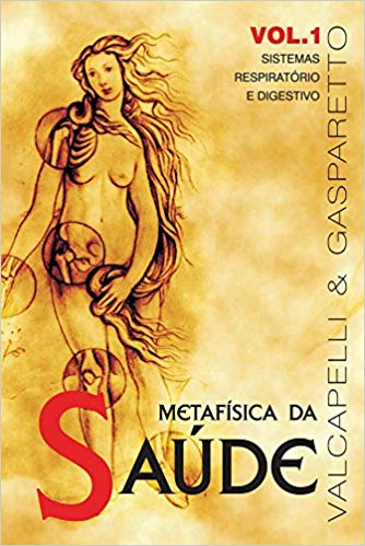 METAFISICA DA SAUDE VOLUME 1 - SISTEMAS RESPIRATORIO E DIGESTIVO