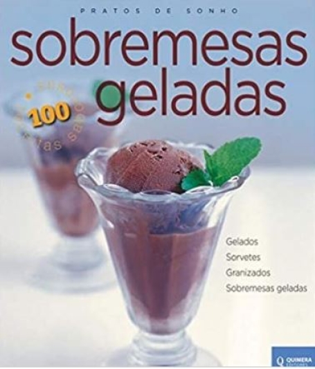 SOBREMESAS GELADAS - PRATOS DE SONHO - gelados - sorvetes - granizados - sobremesas geladas