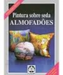 PINTURA SOBRE SEDA ALMOFADOES - com moldes em tamanho natural