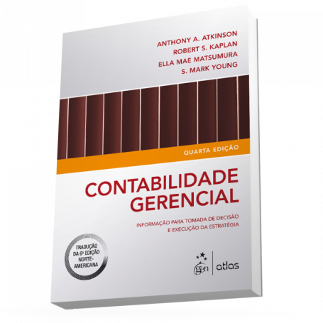 CONTABILIDADE GERENCIAL: Informação para Tomada de Decisão e Execução da Estratégia - 4ª/2015