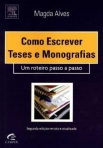COMO ESCREVER TESES E MONOGRAFIAS - UM ROTEIRO PASSO A PASSO