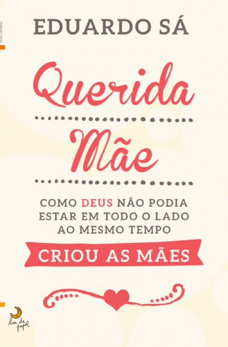 QUERIDA MAE - COMO DEUS NAO PODIA ESTAR EM TODO O LADO AO MESMO TEMPO, CRIOU AS MAES