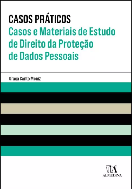 CASOS PRÁTICOS - CASOS E MATERIAIS DE ESTUDO DE DIREITO DA PROTEÇÃO DE DADOS PESSOAS