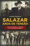 SALAZAR - ANOS DE TENSAO - a guerra de Espanha, a repressao e a concentracao de poderes