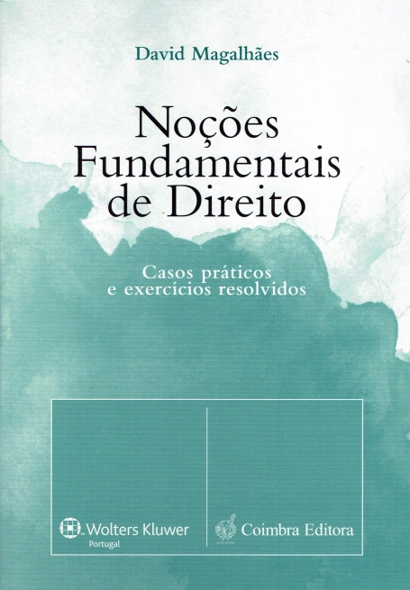 NOCOES FUNDAMENTAIS DE DIREITO - CASOS PRATICOS E EXERCICIOS RESOLVIDOS