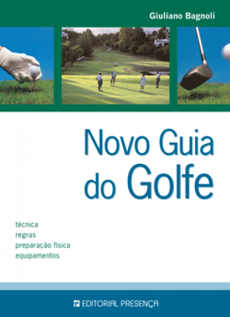 NOVO GUIA DO GOLFE - TECNICA , REGRAS , PREPARACAO FISICA , EQUIPAMENTOS