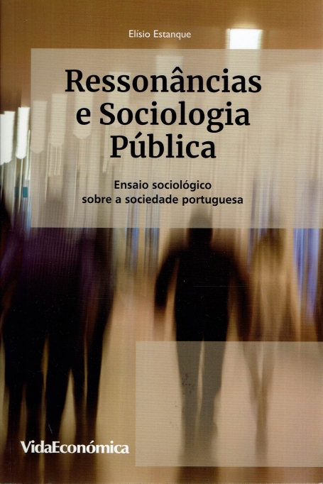 RESSONÂNCIA E SOCIOLOGIA PUBLICA - ensaio sociologico sobre a sociedade portuguesa
