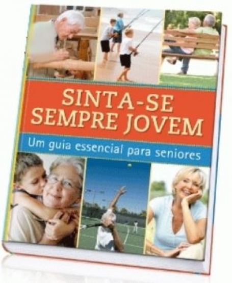 SINTA-SE SEMPRE JOVEM - um guia essencial para seniores