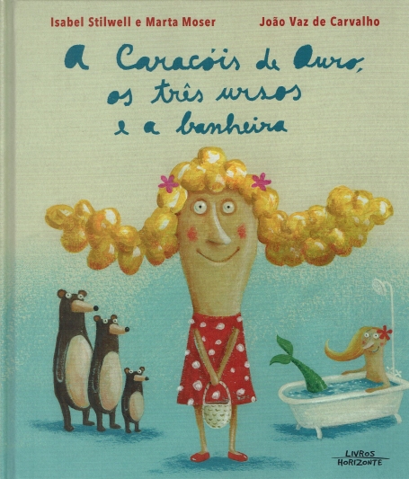 A CARACOIS DE OURO, OS TRES URSOS E A BANHEIRA