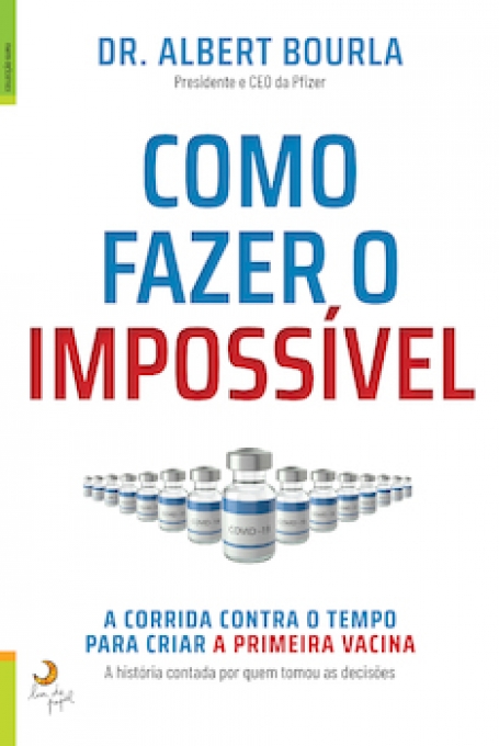 COMO FAZER O IMPOSSÍVEL - A corrida contra o tempo para criar a vacina contra a covid 19