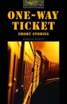 ONE-WAY TICKET - SHORT STORIES - OXFORD BOOKWORMS LIBRARY STAGE 1