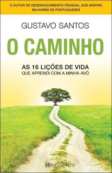 O CAMINHO - AS 16 LICOES DE VIDA QUE APRENDI COM A MINHA AVO