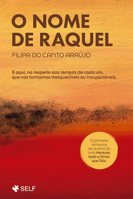 O NOME DE RAQUEL - É aqui, no respeito aos tempos de cada um, que nos tornamos inesquecíveis ou insuportáveis.