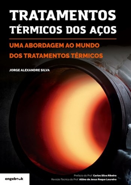 Tratamentos Térmicos dos Aços - Uma abordagem ao mundo dos tratamentos térmicos