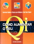 COMO AUMENTAR O SEU QI - EXERCICIOS RAPIDOS E EFICAZES PARA MELHORAR O SEU PODER MENTAL