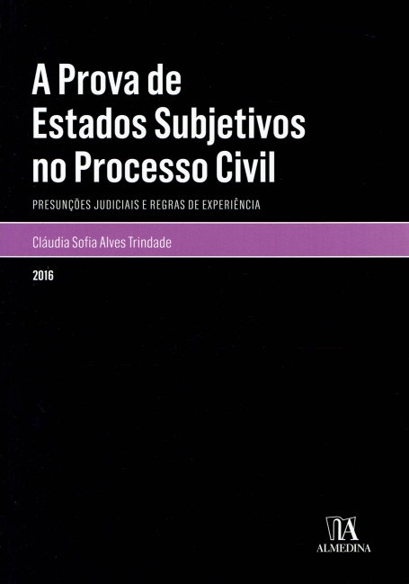 A PROVA DE ESTADOS SUBJETIVOS NO PROCESSO CIVIL 2016 - PRESUNCOES JUDICIAIS E REGRAS DE EXPERIENCIA