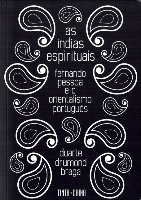AS ÍNDIAS ESPIRITUAIS - FERNANDO PESSOA E O ORIENTALISMO PORTUGUÊS