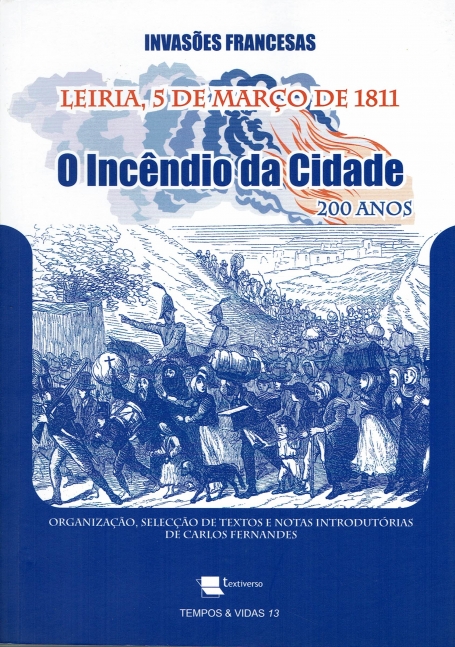 INCENDIO DA CIDADE 200 ANOS - LEIRIA 5 DE MARCO DE 1811 - INVASOES FRANCESAS