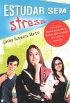 ESTUDAR SEM STRESS - tudo o que precisas para estudar melhor, stressar menos e ter sucesso na escola