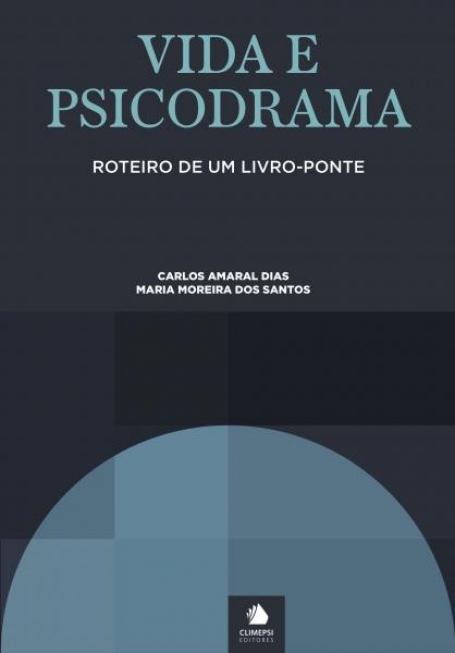 VIDA E PSICODRAMA - ROTEIRO DE UM LIVRO-PONTE