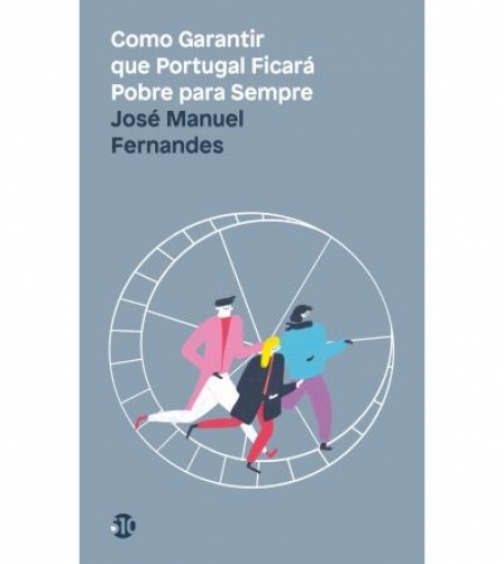 COMO GARANTIR QUE PORTUGAL FICARÁ POBRE PARA SEMPRE