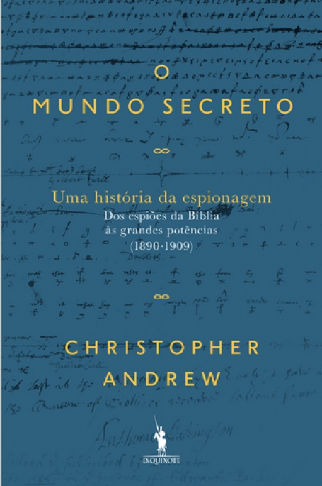 MUNDO SECRETO - UMA HISTORIA DA ESPIONAGEM - DOS ESPIOES DA BIBLIA AS GRANDES POTENCIAS 1890-1909