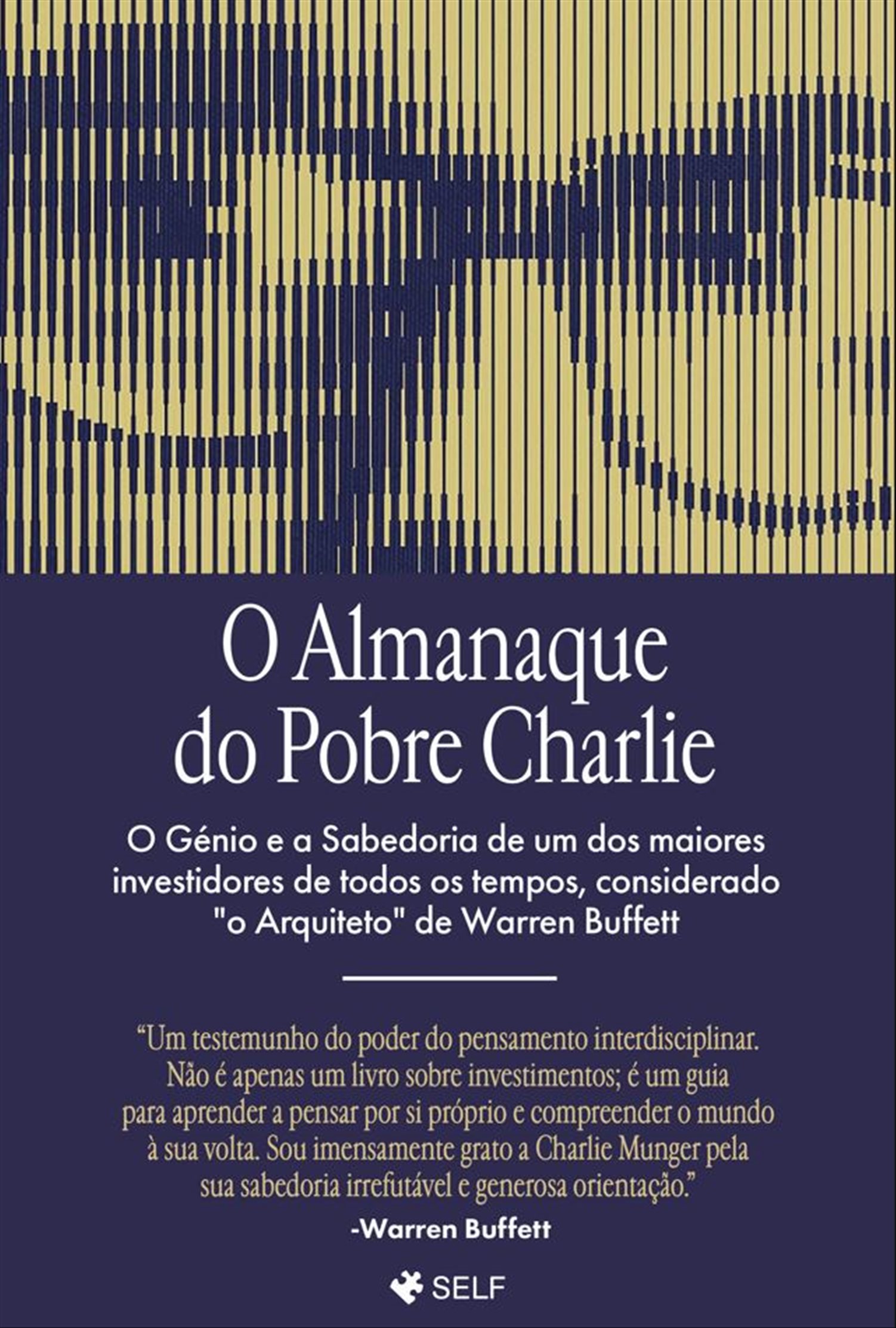 O ALMANAQUE DO POBRE CHARLIE - O génio e a sabedoria de um dos maiores investidores de todos os tempos, considerando "o Arquiteto" de Warren Buffett