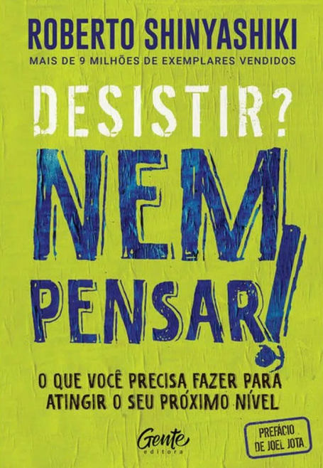 DESISTIR ? NEM PENSAR !