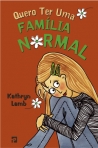 QUERO TER UMA FAMILIA NORMAL