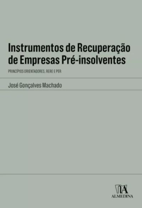 INSTRUMENTOS DE RECUPERAÇÃO DE EMPRESAS PRÉ-INSOLVENTE princípios orientadores, rere e per
