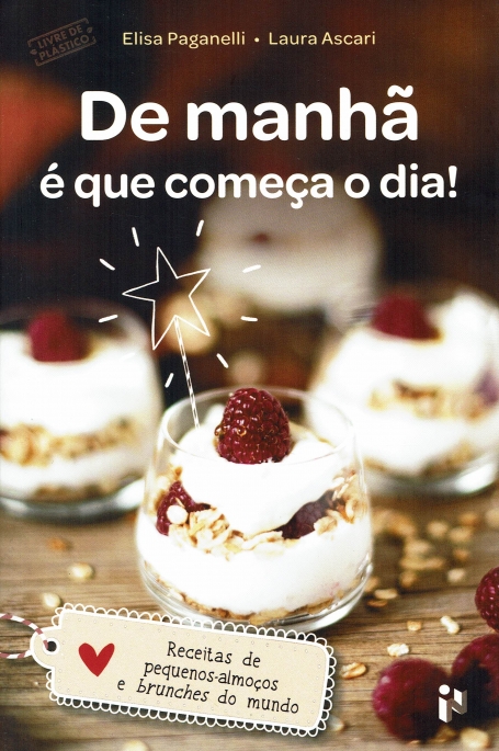 DE MANHA É QUE COMEÇA O DIA ! receitas de pequenos-almoços e brunches do mundo