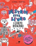 DESTROI ESTE LIVRO - O CORPO HUMANO