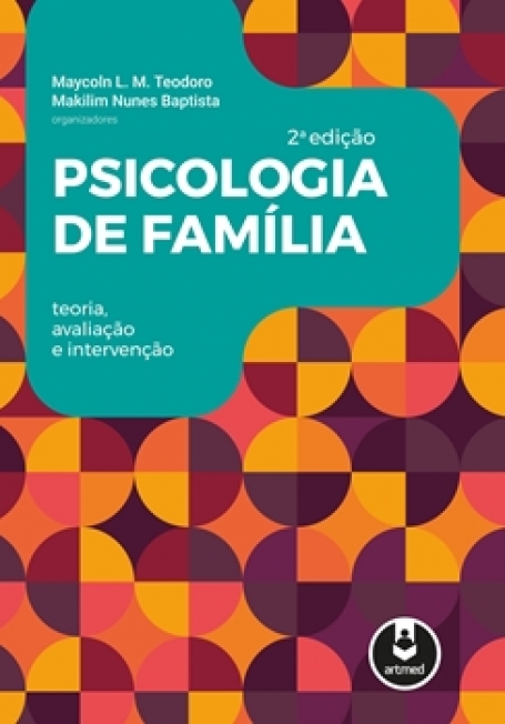 Psicologia de Família - Teoria, Avaliação e Intervenção