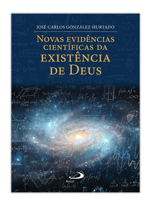 NOVAS EVIDÊNCIAS CIENTÍFICAS DA EXISTÊNCIA DE DEUS