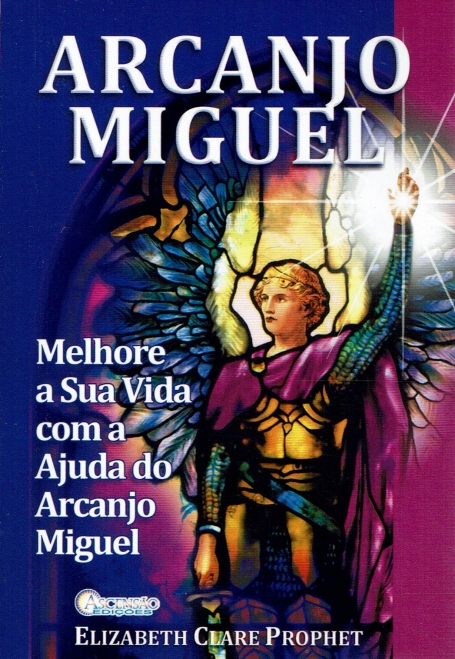 ARCANJO MIGUEL - MELHOR A SUA VIDA COM A AJUDA DO ARCANJO MIGUEL