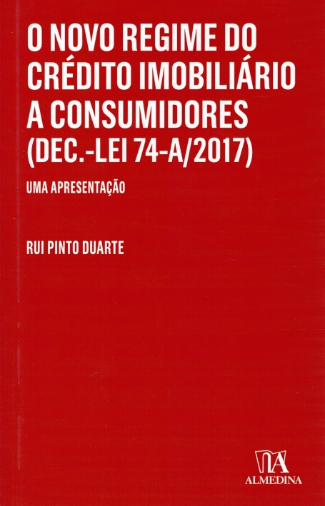 O NOVO REGIME DO CREDITO IMOBILIARIO A CONSUMIDORES (DEC LEI 74 A/2017) - UMA APRESENTACAO