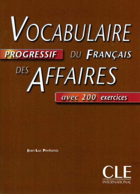 VOCABULAIRE DU FRANCAIS FRANCAIS DES AFFAIRES AVEC 200 EXERCICES