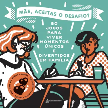 MÃE, ACEITAS O DESAFIO?