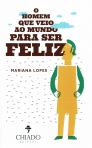 O HOMEM QUE VEIO AO MUNDO PARA SER FELIZ