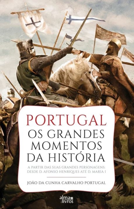 PORTUGAL OS GRANDES MOMENTOS DA HISTORIA