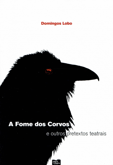 A FOME DOS CORVOS E OUTROS PRETEXTOS TEATRAIS
