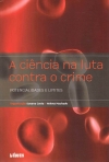CIENCIA NA LUTA CONTRA O CRIME - potencialidades e limites