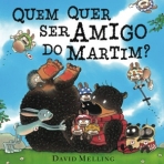 QUEM QUER SER AMIGO DO MARTIM?