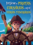 HISTORIAS DE PIRATAS, CORSARIOS E OUTROS HEROIS TEMERARIOS