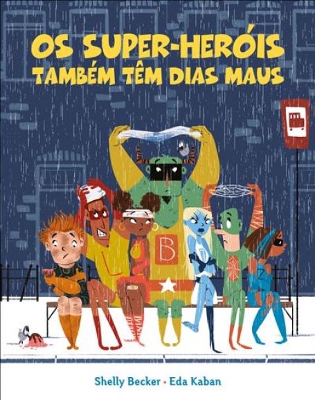 OS SUPER HERÓIS TAMBÉM TÊM DIAS MAUS
