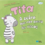 72614.10 - TITA A ZEBRA QUE NAO QUERIA TER RISCAS