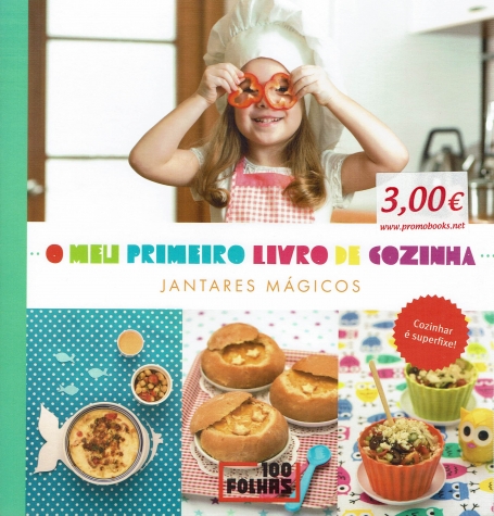 O MEU PRIMEIRO LIVRO DE COZINHA - JANTARES MAGICOS