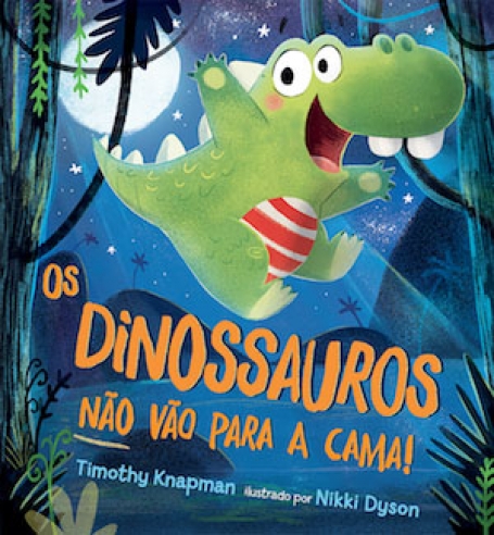 DINOSSAUROS NAO VAO PARA A CAMA