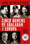 CINCO HOMENS QUE ABALARAM A EUROPA - BIOGRAFIAS CRUZADAS